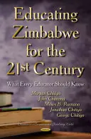 Educar a Zimbabue para el siglo XXI - Lo que todo educador debe saber - Educating Zimbabwe for the 21st Century - What Every Educator Should Know