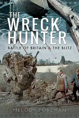 El cazador de naufragios: La Batalla de Inglaterra y el Blitz - The Wreck Hunter: Battle of Britain & the Blitz