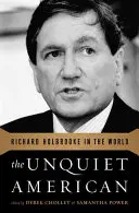 El americano inquieto: Richard Holbrooke en el mundo - The Unquiet American: Richard Holbrooke in the World