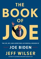 El libro de Joe: La vida, el ingenio y la sabiduría (a veces accidental) de Joe Biden - The Book of Joe: The Life, Wit, and (Sometimes Accidental) Wisdom of Joe Biden