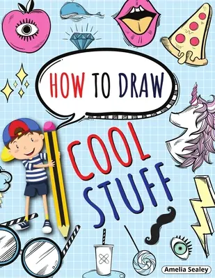 Cómo dibujar cosas chulas: Libro de actividades paso a paso, Aprende a dibujar cosas chulas, Libro de ejercicios divertidos y fáciles para niños - How to Draw Cool Stuff: Step by Step Activity Book, Learn How Draw Cool Stuff, Fun and Easy Workbook for Kids