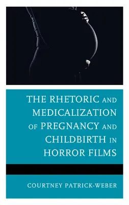 Retórica y medicalización del embarazo y el parto en el cine de terror - The Rhetoric and Medicalization of Pregnancy and Childbirth in Horror Films