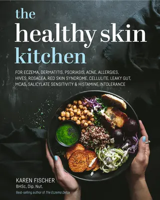 La cocina de la piel sana: Para el eczema, la dermatitis, la psoriasis, el acné, las alergias, la urticaria, la rosácea, el síndrome de la piel roja, la celulitis, el intestino permeable, McAs, Sal - The Healthy Skin Kitchen: For Eczema, Dermatitis, Psoriasis, Acne, Allergies, Hives, Rosacea, Red Skin Syndrome, Cellulite, Leaky Gut, McAs, Sal