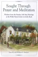 Buscados a través de la oración y la meditación: Sabiduría de las reuniones dominicales del 11º Paso en el Wolfe Street Center de Little Rock - Sought Through Prayer and Meditation: Wisdom from the Sunday 11th Step Meetings at the Wolfe Street Center in Little Rock