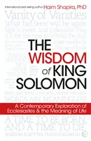 La sabiduría del rey Salomón: Una exploración contemporánea del Eclesiastés y el sentido de la vida - The Wisdom of King Solomon: A Contemporary Exploration of Ecclesiastes and the Meaning of Life