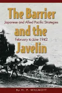 La barrera y la jabalina: Estrategias japonesa y aliada en el Pacífico, de febrero a junio de 1942 - The Barrier and the Javelin: Japanese and Allied Pacific Strategies, February to June 1942