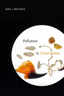 La contaminación es colonialismo - Pollution Is Colonialism