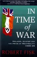 En tiempos de guerra - Irlanda, el Ulster y el precio de la neutralidad 1939-1945 - In Time of War - Ireland, Ulster and the Price of Neutrality 1939-1945