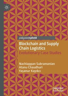 Blockchain y logística de la cadena de suministro: Estudios de casos evolutivos - Blockchain and Supply Chain Logistics: Evolutionary Case Studies