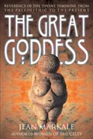 La Gran Diosa: La veneración de lo divino femenino desde el Paleolítico hasta nuestros días - The Great Goddess: Reverence of the Divine Feminine from the Paleolithic to the Present