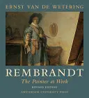 Rembrandt, el pintor en acción - Rembrandt. the Painter at Work