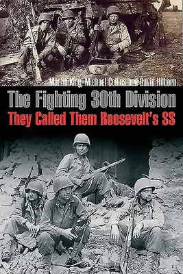 La combativa 30ª División: Les llamaban las SS de Roosevelt - The Fighting 30th Division: They Called Them Roosevelt's SS