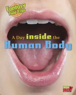 Un día dentro del cuerpo humano: Viajes de campo a la ciencia fantástica - A Day Inside the Human Body: Fantasy Science Field Trips