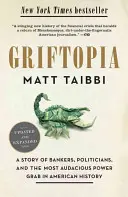 Griftopía: Una historia de banqueros, políticos y la toma de poder más audaz de la historia de Estados Unidos - Griftopia: A Story of Bankers, Politicians, and the Most Audacious Power Grab in American History