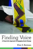 Encontrar la voz: Las artes visuales al servicio del cambio social - Finding Voice: A Visual Arts Approach to Engaging Social Change