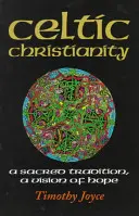 El cristianismo celta: Una tradición sagrada, una visión de esperanza - Celtic Christianity: A Sacred Tradition, a Vision of Hope