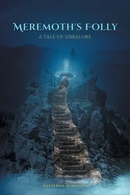 La locura de Meremoth: Un cuento de Sibbalore - Meremoth's Folly: A Tale of Sibbalore