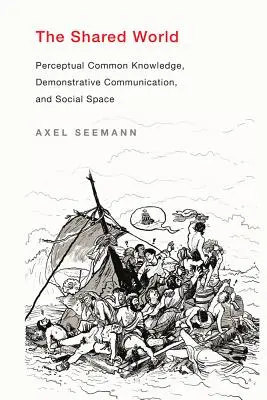 El mundo compartido: Conocimiento común perceptivo, comunicación demostrativa y espacio social - The Shared World: Perceptual Common Knowledge, Demonstrative Communication, and Social Space