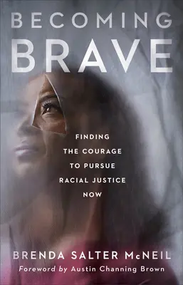 Ser valiente: Encontrar el coraje para perseguir la justicia racial ahora - Becoming Brave: Finding the Courage to Pursue Racial Justice Now