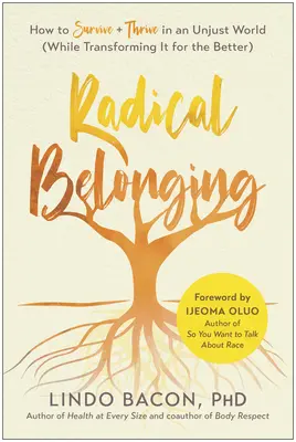 Pertenencia radical: Cómo sobrevivir y prosperar en un mundo injusto (transformándolo para mejor) - Radical Belonging: How to Survive and Thrive in an Unjust World (While Transforming It for the Better)