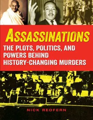 Asesinatos: Los complots, la política y los poderes detrás de los asesinatos que cambiaron la historia - Assassinations: The Plots, Politics, and Powers Behind History-Changing Murders