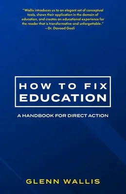 Cómo arreglar la educación: Manual de acción directa - How to Fix Education: A Handbook for Direct Action