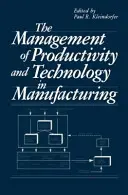 La gestión de la productividad y la tecnología en la industria manufacturera - The Management of Productivity and Technology in Manufacturing