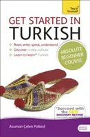 Curso de Turco para Principiantes Absolutos: La Introducción Esencial a la Lectura, Escritura, Expresión Oral y Comprensión de una Nueva Lengua - Get Started in Turkish Absolute Beginner Course: The Essential Introduction to Reading, Writing, Speaking and Understanding a New Language