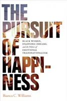 La búsqueda de la felicidad: Mujeres negras, sueños diaspóricos y la política del transnacionalismo emocional - The Pursuit of Happiness: Black Women, Diasporic Dreams, and the Politics of Emotional Transnationalism