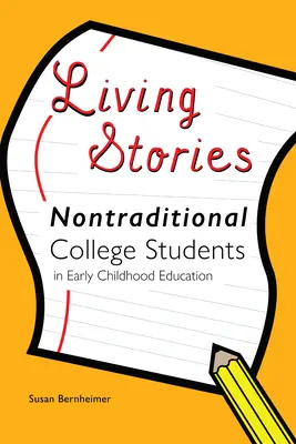 Historias vivas: Estudiantes universitarios no tradicionales en educación infantil - Living Stories: Nontraditional College Students in Early Childhood Education