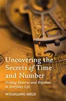 Descubrir los secretos del tiempo y los números: Encontrar patrones y ritmos en la vida cotidiana - Uncovering the Secrets of Time and Number: Finding Patterns and Rhythms in Everyday Life