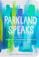 Parkland habla: Los supervivientes de Marjory Stoneman Douglas comparten sus historias - Parkland Speaks: Survivors from Marjory Stoneman Douglas Share Their Stories