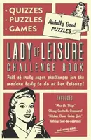 La dama del ocio: Rompecabezas, pruebas y juegos terriblemente buenos - Lady of Leisure: Awfully Good Puzzles, Quizzes and Games