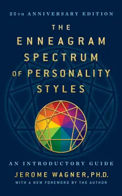 El Espectro Eneagráfico de los Estilos de Personalidad 2e: Edición 25 Aniversario con un Nuevo Prólogo del Autor - The Enneagram Spectrum of Personality Styles 2e: 25th Anniversary Edition with a New Foreword by the Author