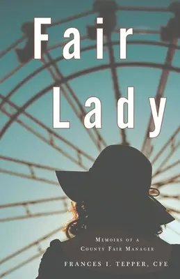 Fair Lady: Memorias de la directora de una feria del condado - Fair Lady: Memoirs of a County Fair Manager