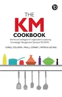 KM Cookbook - Historias y estrategias para organizaciones que exploran la norma de gestión del conocimiento ISO30401 - KM Cookbook - Stories and strategies for organisations exploring Knowledge Management Standard ISO30401