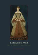 Katherine Parr: Obras completas y correspondencia - Katherine Parr: Complete Works and Correspondence