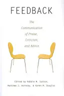 Feedback: la comunicación del elogio, la crítica y el consejo - Feedback; The Communication of Praise, Criticism, and Advice