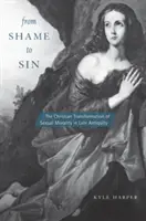 De la vergüenza al pecado: la transformación cristiana de la moral sexual en la Antigüedad tardía - From Shame to Sin: The Christian Transformation of Sexual Morality in Late Antiquity