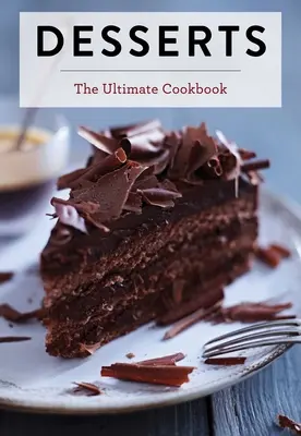 Nachspeisen: Das ultimative Kochbuch - Desserts: The Ultimate Cookbook