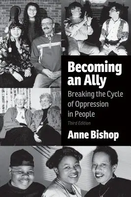 Convertirse en un aliado, 3ª edición: Romper el ciclo de opresión en las personas - Becoming an Ally, 3rd Edition: Breaking the Cycle of Oppression in People