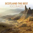 Scotland the Best 100 Places: Lugares extraordinarios y dónde es mejor pasear, comer y dormir - Scotland the Best 100 Places: Extraordinary Places and Where Best to Walk, Eat and Sleep