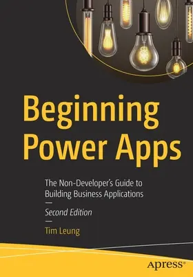 Beginning Power Apps: La guía del no desarrollador para crear aplicaciones empresariales - Beginning Power Apps: The Non-Developer's Guide to Building Business Applications