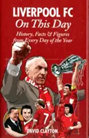 El Liverpool FC en este día: Historia, hechos y cifras de cada día del año - Liverpool FC on This Day: History, Facts & Figures from Every Day of the Year