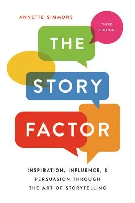 El factor historia: Inspiración, influencia y persuasión a través del arte de contar historias - The Story Factor: Inspiration, Influence, and Persuasion Through the Art of Storytelling