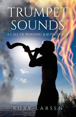 Sonidos de trompeta: Una llamada de advertencia y arrepentimiento - Trumpet Sounds: A Call of Warning & Repentance