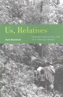 Nosotros, parientes, 12: escalar y vivir en plural en un mundo de buscadores de alimento - Us, Relatives, 12: Scaling and Plural Life in a Forager World