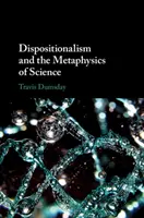 El disposicionalismo y la metafísica de la ciencia - Dispositionalism and the Metaphysics of Science
