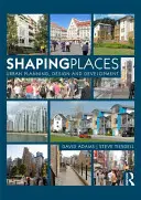 Shaping Places: Planificación, diseño y desarrollo urbanos - Shaping Places: Urban Planning, Design and Development