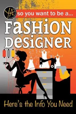 Así que quieres ser diseñador de moda: Aquí tienes la información que necesitas - So You Want to Be a Fashion Designer: Here's the Info You Need